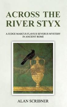 Paperback Across the River Styx: A Judge Marcus Flavius Severus Mystery in Ancient Rome Book