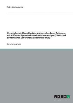 Paperback Vergleichende Charakterisierung verschiedener Polymere mit Hilfe von dynamisch mechanischer Analyse (DMA) und dynamischer Differenzkaloriemetrie (DSC) [German] Book