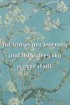 The lamps are burning and the starry sky is over it all.: Van Gogh Notebook Journal Composition Blank Lined Diary Notepad 120 Pages Paperback Flowers