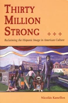 Paperback Thirty Million Strong: Reclaiming the Spanish Image in American Culture Book