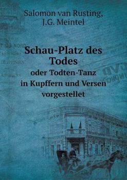 Paperback Schau-Platz des Todes oder Todten-Tanz in Kupffern und Versen vorgestellet [German] Book