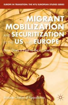 Paperback Migrant Mobilization and Securitization in the Us and Europe: How Does It Feel to Be a Threat? Book