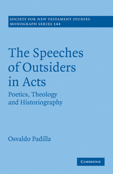 Paperback The Speeches of Outsiders in Acts: Poetics, Theology and Historiography Book