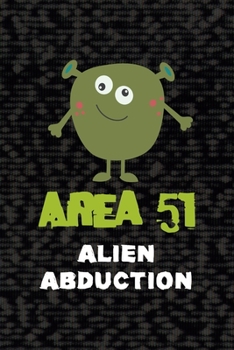 Area 51 Alien Abduction: All Purpose 6x9 Blank Lined Notebook Journal Way Better Than A Card Trendy Unique Gift Black Area 51