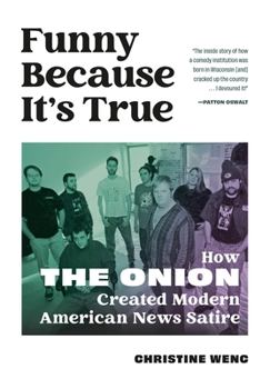 Hardcover Funny Because It's True: How the Onion Created Modern American News Satire Book