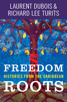 Paperback Freedom Roots: Histories from the Caribbean Book