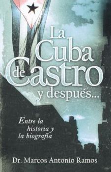 Paperback La Cuba de Castro Y Después...: Entre La Historia Y La Biografía [Spanish] Book