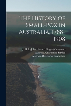 Paperback The History of Small-pox in Australia, 1788-1908 Book