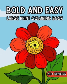 Paperback Bold and Easy Large Print Coloring Book: 50 Relaxing Big and Simple Pictures to Color for Adults and Seniors Book