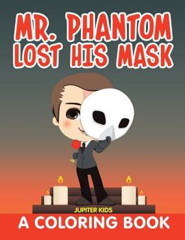 Paperback Mr. Phantom Lost His Mask (A Coloring Book) Book