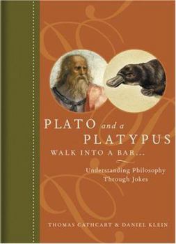 Hardcover Plato and a Platypus Walk Into a Bar...: Understanding Philosophy Through Jokes Book