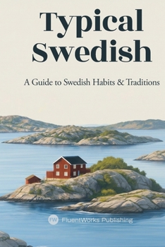 Paperback Typical Swedish: Everyday Food & Drinks, Sayings, Customs, and Traditions Explained Book