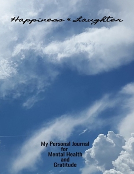 Happiness & Laughter My Personal Journal For Mental Health And Gratitude: Your Personal Self-Care Notebook