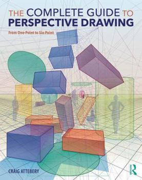 Paperback The Complete Guide to Perspective Drawing: From One-Point to Six-Point Book