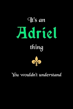 Paperback It's An Adriel Thing, You Wouldn't Understand: Personalized Journal With Name 6X9 Blank Lined Customized Notebook For Adriel Book
