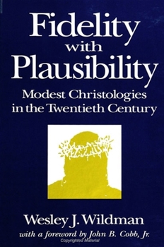 Paperback Fidelity with Plausibility: Modest Christologies in the Twentieth Century Book