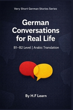 Paperback German Conversations for Real Life: Arabic Translation - B1/B2 Level [German] Book