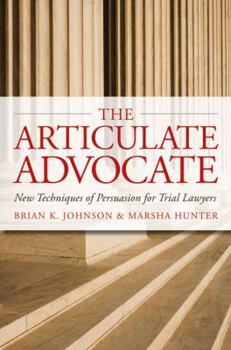 Paperback The Articulate Advocate: New Techniques of Persuasion for Trial Lawyers Book