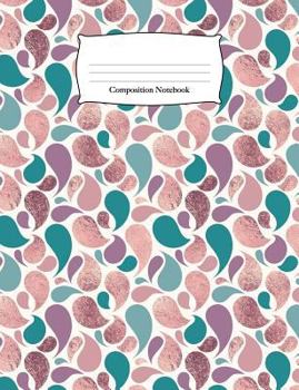 Paperback Composition Notebook: Rose and Teal Foil Teardrops Wide Ruled Notebook Book