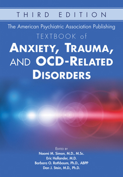 The American Psychiatric Association Publishing Textbook of Anxiety, Trauma, and OCD-Related Disorders. Third edition