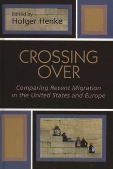 Hardcover Crossing Over: Comparing Recent Migration in the United States and Europe Book