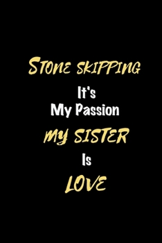 Paperback Stone skipping It's my passion My Sister Is Love: Perfect quote Journal Diary Planner, Elegant Stone skipping Notebook Gift for Kids girls Women and M Book