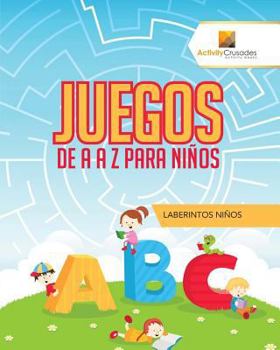 Paperback Juegos De A A Z Para Niños: Laberintos Niños [Spanish] Book