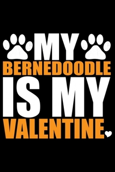 Paperback My Bernedoodle Is My Valentine: Cool Bernedoodle Dog Journal Notebook - Bernedoodle Puppy Lover Gifts - Funny Bernedoodle Dog Notebook - Bernedoodle O Book