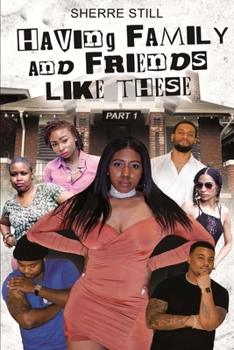 Paperback Sherre Still Having Family and Friends Like These Book