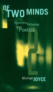 Paperback Of Two Minds: Hypertext Pedagogy and Poetics Book