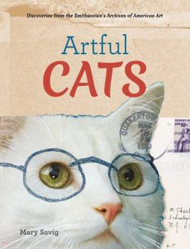 Hardcover Artful Cats: Discoveries from the Smithsonian's Archives of American Art Book