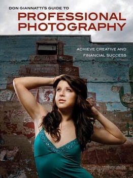 Paperback Don Giannatti's Guide to Professional Photography: Achieve Creative and Financial Success Book