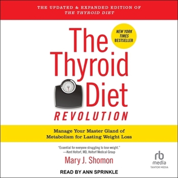 The Thyroid Diet Revolution: Manage Your Master Gland of Metabolism for Lasting Weight Loss
