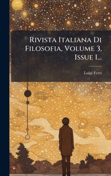 Hardcover Rivista Italiana Di Filosofia, Volume 3, Issue 1... [Italian] Book