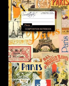 Composition Notebook - Paris : Writing Journal ( College Ruled ) for School / Teacher / Office / Student [ Softback * Perfect Bound * Large ]