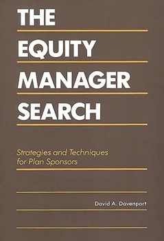 Hardcover The Equity Manager Search: Strategies and Techniques for Plan Sponsors Book