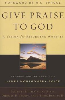 Paperback Give Praise to God: A Vision for Reforming Worship Book