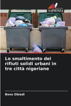 Paperback Lo smaltimento dei rifiuti solidi urbani in tre città nigeriane [Italian] Book