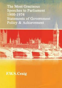 Most Gracious Speeches to Parliament, 1900-74: Statements of Government Policy and Achievement