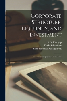 Paperback Corporate Structure, Liquidity, and Investment: Evidence From Japanese Panel Data Book