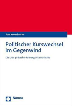 Paperback Politischer Kurswechsel Im Gegenwind: Die Krise Politischer Fuhrung in Deutschland [German] Book