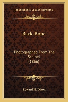 Paperback Back-Bone: Photographed From The Scalpel (1866) Book