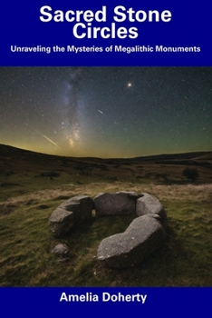 Paperback Sacred Stone Circles: Unraveling the Mysteries of Megalithic Monuments Book