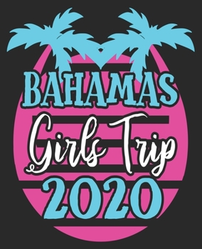 Paperback Bahamas Girls Trip 2020: Bachelorette Vacation Matching Composition Notebook 100 Wide Ruled Pages Journal Diary Book