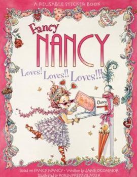 Paperback Fancy Nancy Loves! Loves!! Loves!!! Reusable Sticker Book [With Reusable Stickers] Book