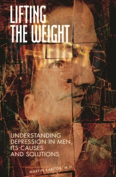 Hardcover Lifting the Weight: Understanding Depression in Men, Its Causes and Solutions Book