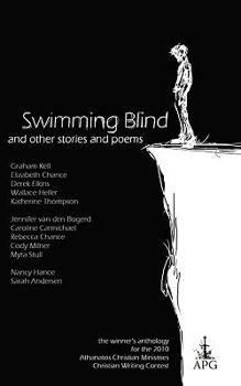 Paperback Swimming Blind and Other Short Stories and Poems: The 2010 ACM Christian Writing Contest Winners Anthology Book