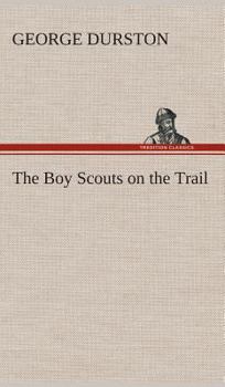 The Boy Scouts on the Trail - Book #3 of the Boy Scouts