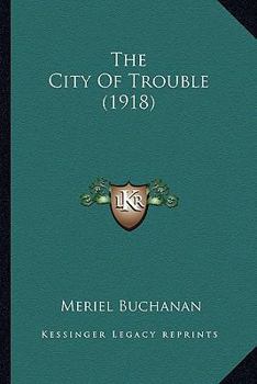 Paperback The City Of Trouble (1918) Book