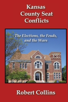 Paperback Kansas County Seat Conflicts: The Elections, the Feuds, and the Wars Book